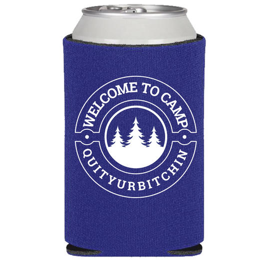 Welcome to Camp QuitYurBitchin - Can Cooler Koozie - Mister Snarky's