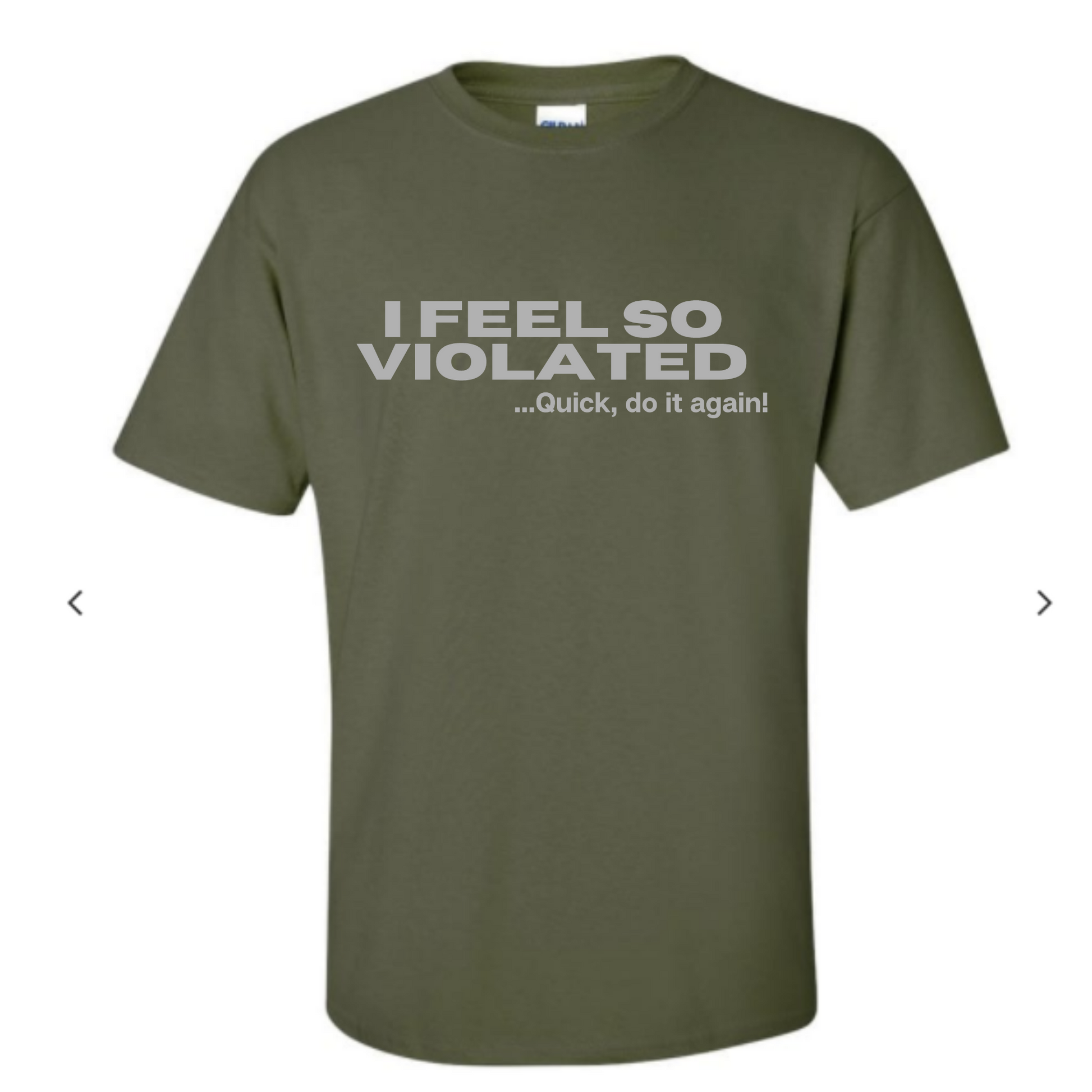I Feel So Violated... Quick Do It Again - Graphic Funny Sarcastic Humor T-Shirt - Mister Snarky's