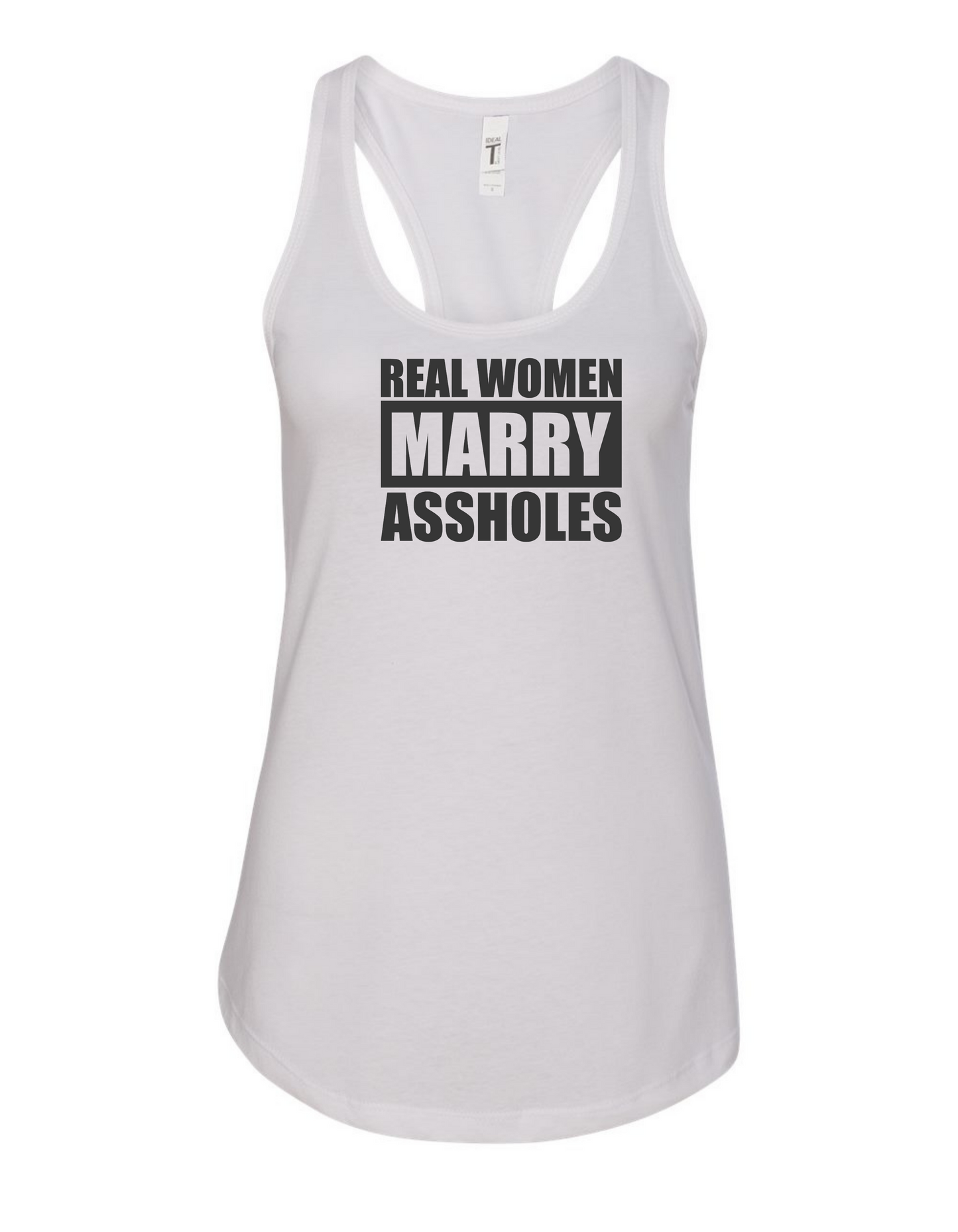 Real Women Marry A$$holes - Racerback Ladies Tank - Mister Snarky's