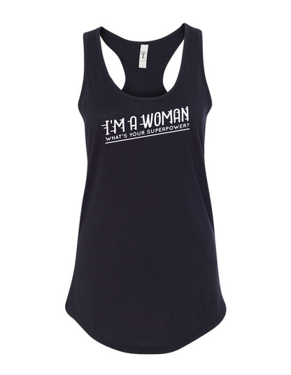 I'm A Woman, What's Your Superpower? - Racerback Ladies Tank - Mister Snarky's