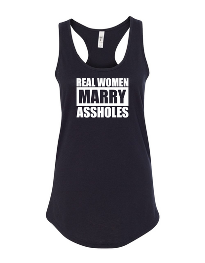 Real Women Marry A$$holes - Racerback Ladies Tank - Mister Snarky's