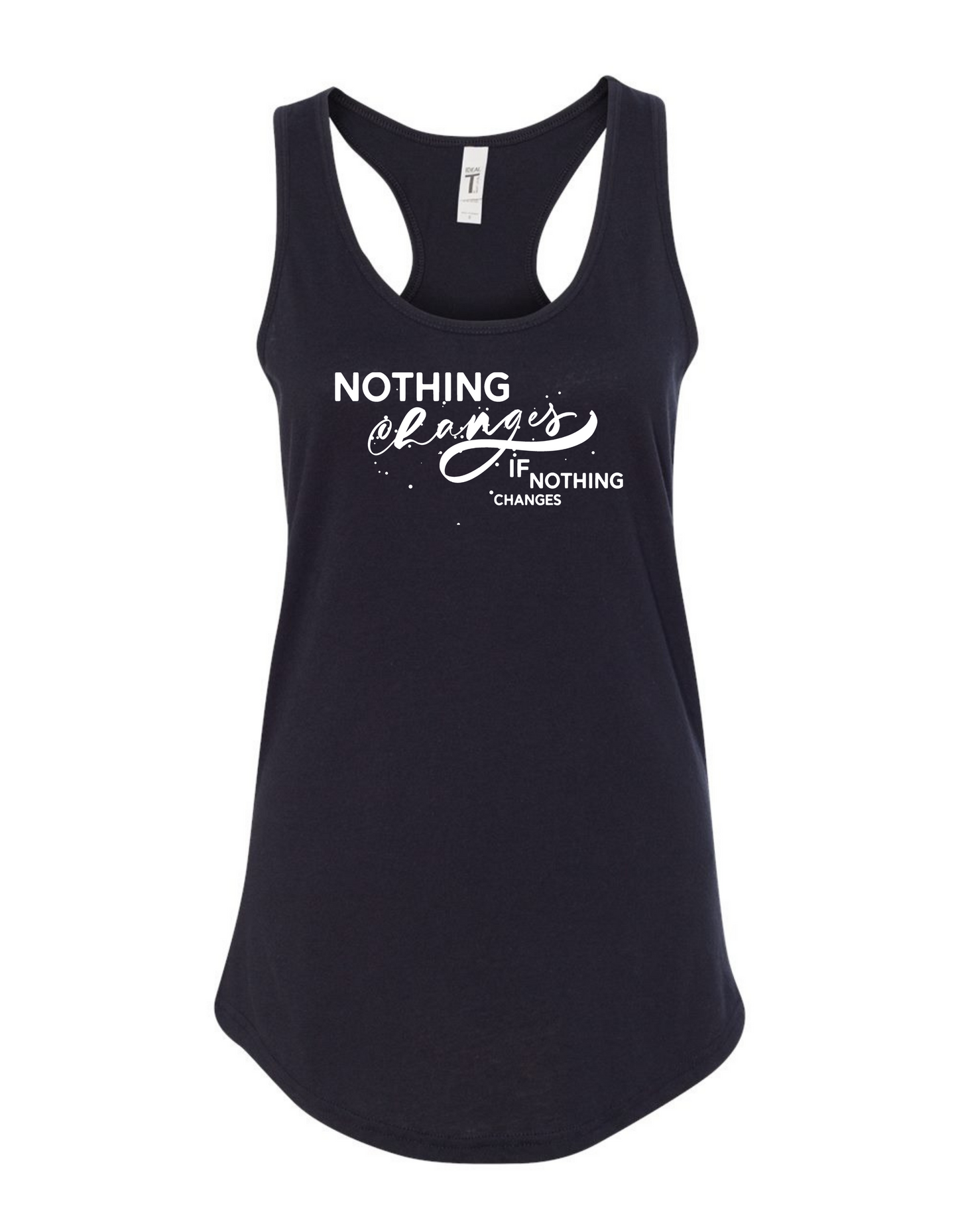 Nothing Changes if Nothing Changes - Racerback Ladies Tank - Mister Snarky's