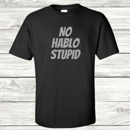 No Hablo Stupid - Graphic T-Shirt - Mister Snarky's
