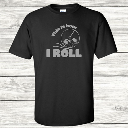 This is How I Roll - Life on the Hamster Wheel - Graphic T-Shirt - Mister Snarky's