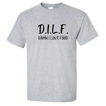 D.I.L.F - Damn I Love Food T-Shirt - Mister Snarky's