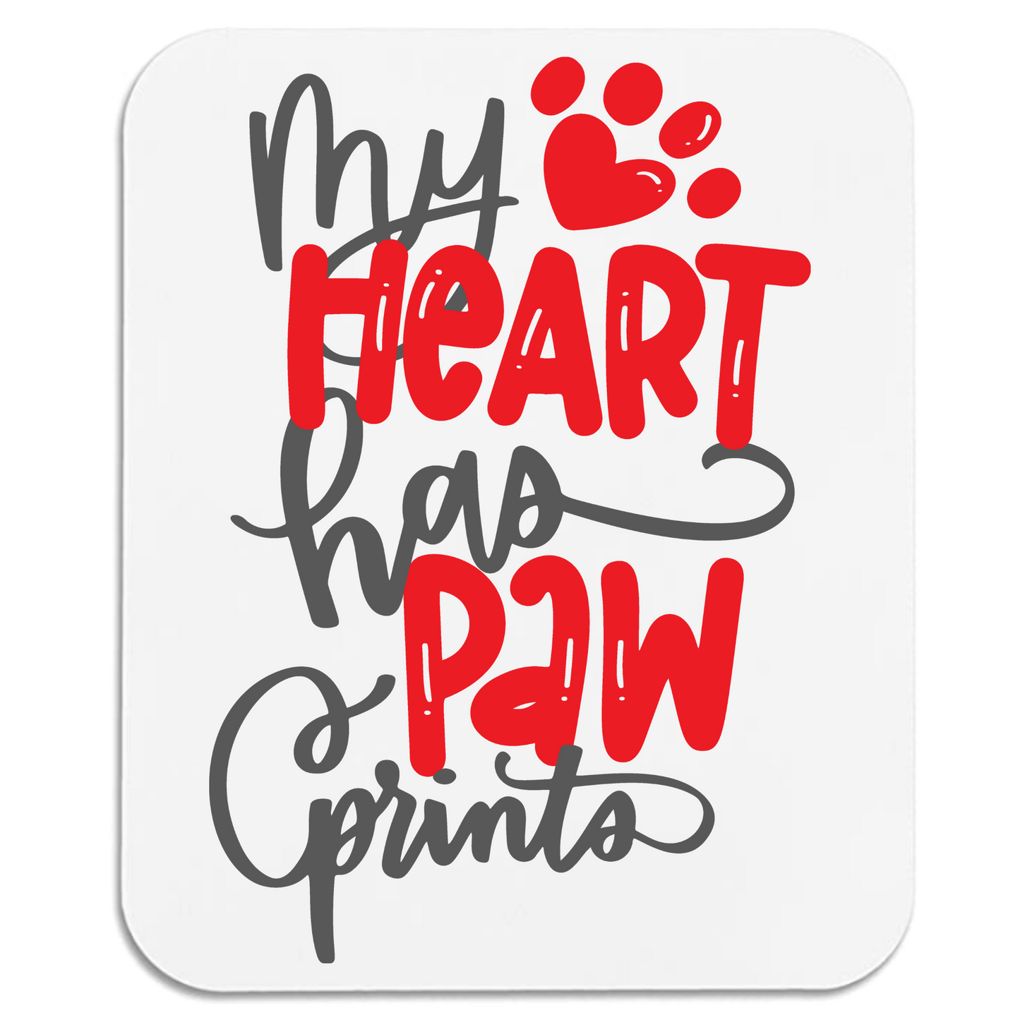 My Heart Has Paw Prints - Mouse Pad - 2 Sizes! - Mister Snarky's