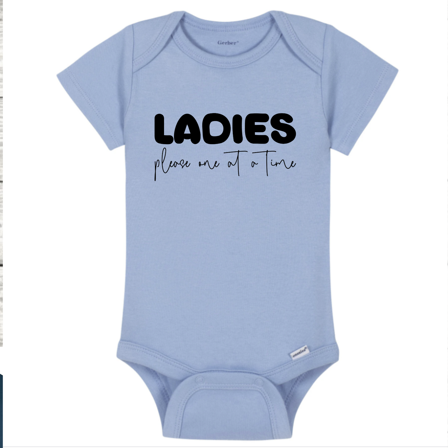 Ladies, One at a Time Please - Onesie - Mister Snarky's
