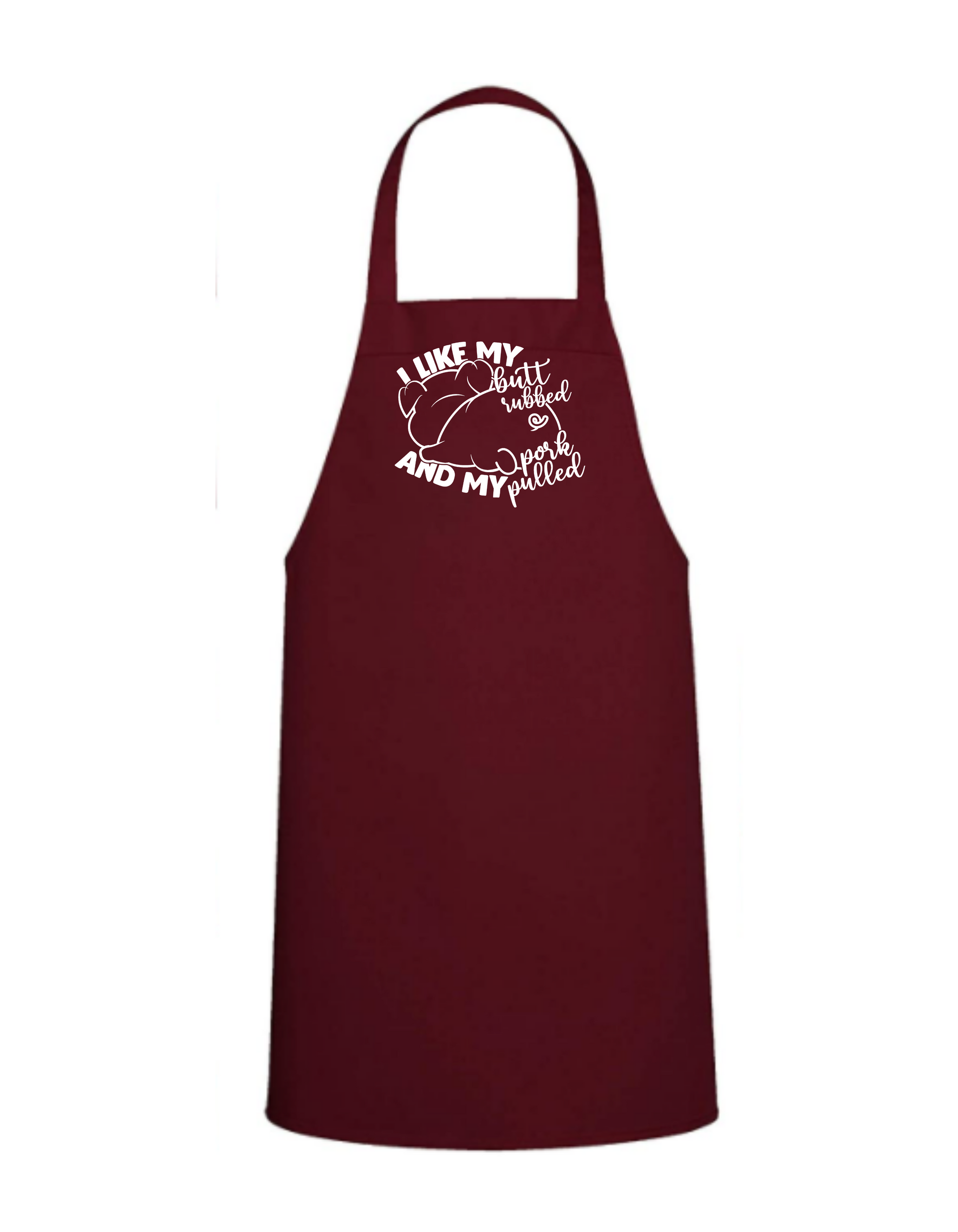 I Like My Butt Rubbed and My Pork Pulled - Great Gift - Commercial Grade - Mister Snarky's