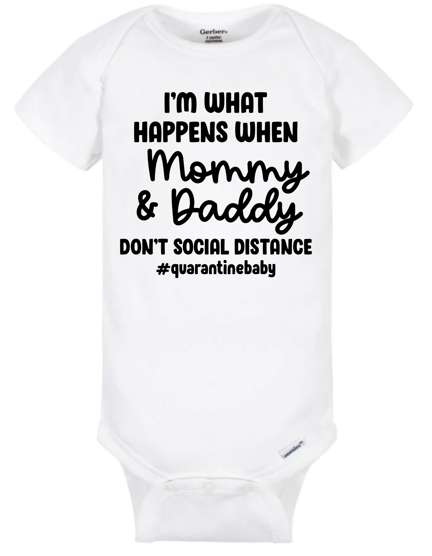 I'm What Happens when Mommy and Daddy Didn't Socially Distance - Onesie - Mister Snarky's