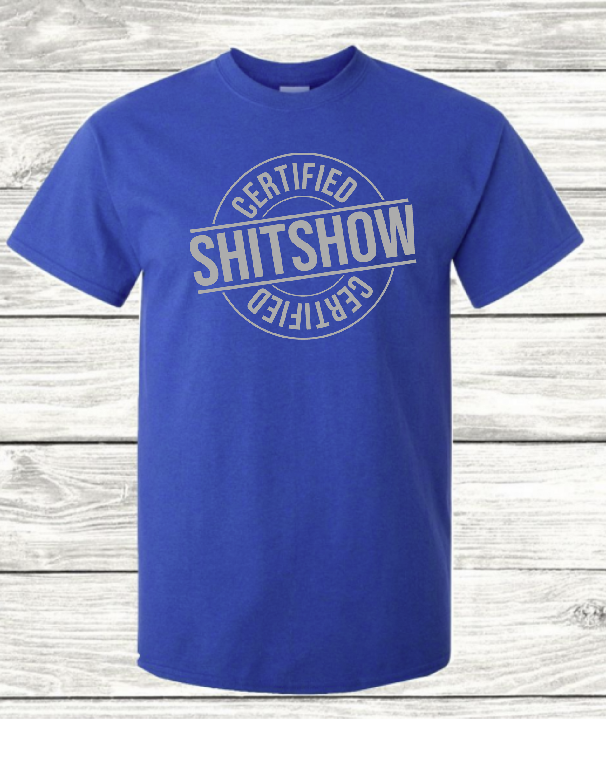 Certified Shitshow T-Shirt - Mister Snarky's