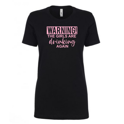 Warning - The Girls Are Drinking Again - Ladies T-Shirt - Next Level - Mister Snarky's