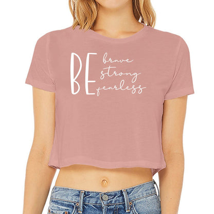Be Brave, Be Strong, Be Fearless Women’s Flowy Cropped Tee - Mister Snarky's