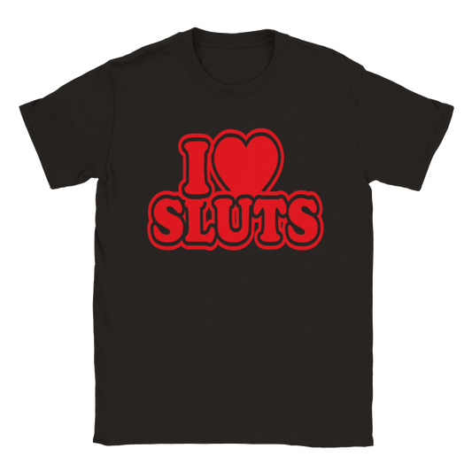 I Love Sluts - Classic Unisex Crewneck T-shirt - Mister Snarky's
