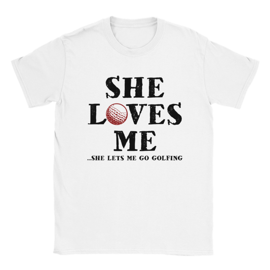 She Loves Me... She Let's Me Go Golfing - Classic Unisex Crewneck T-shirt - Mister Snarky's