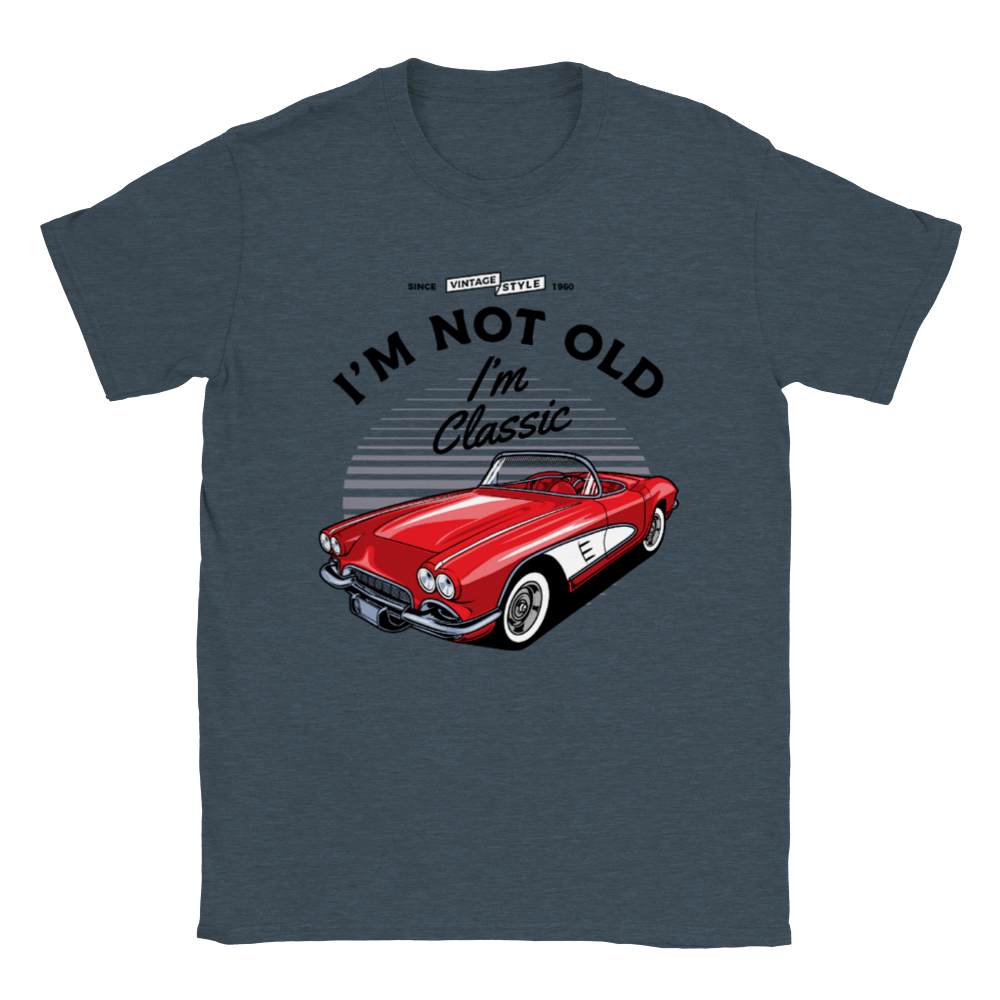 I'm Not Old Im Classic - Classic Unisex Crewneck T-shirt - Mister Snarky's
