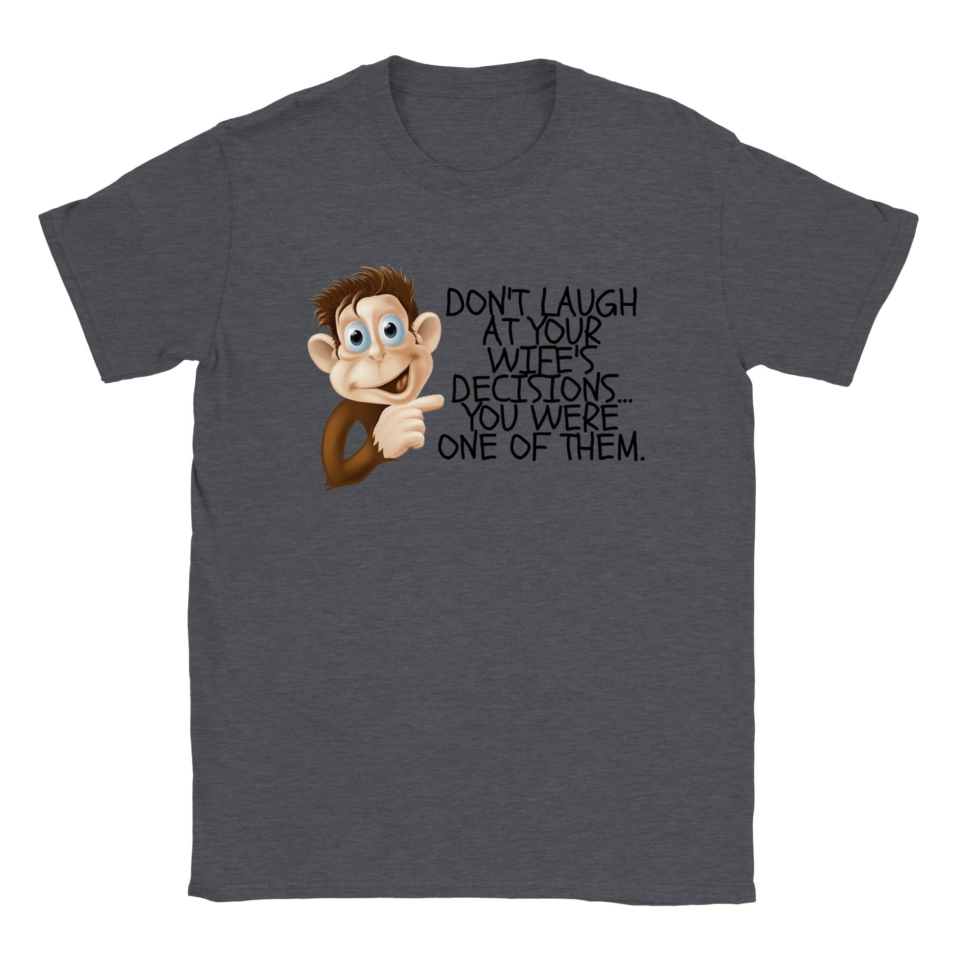 Don't Laugh at Your Wife's Decisions T-shirt - Mister Snarky's