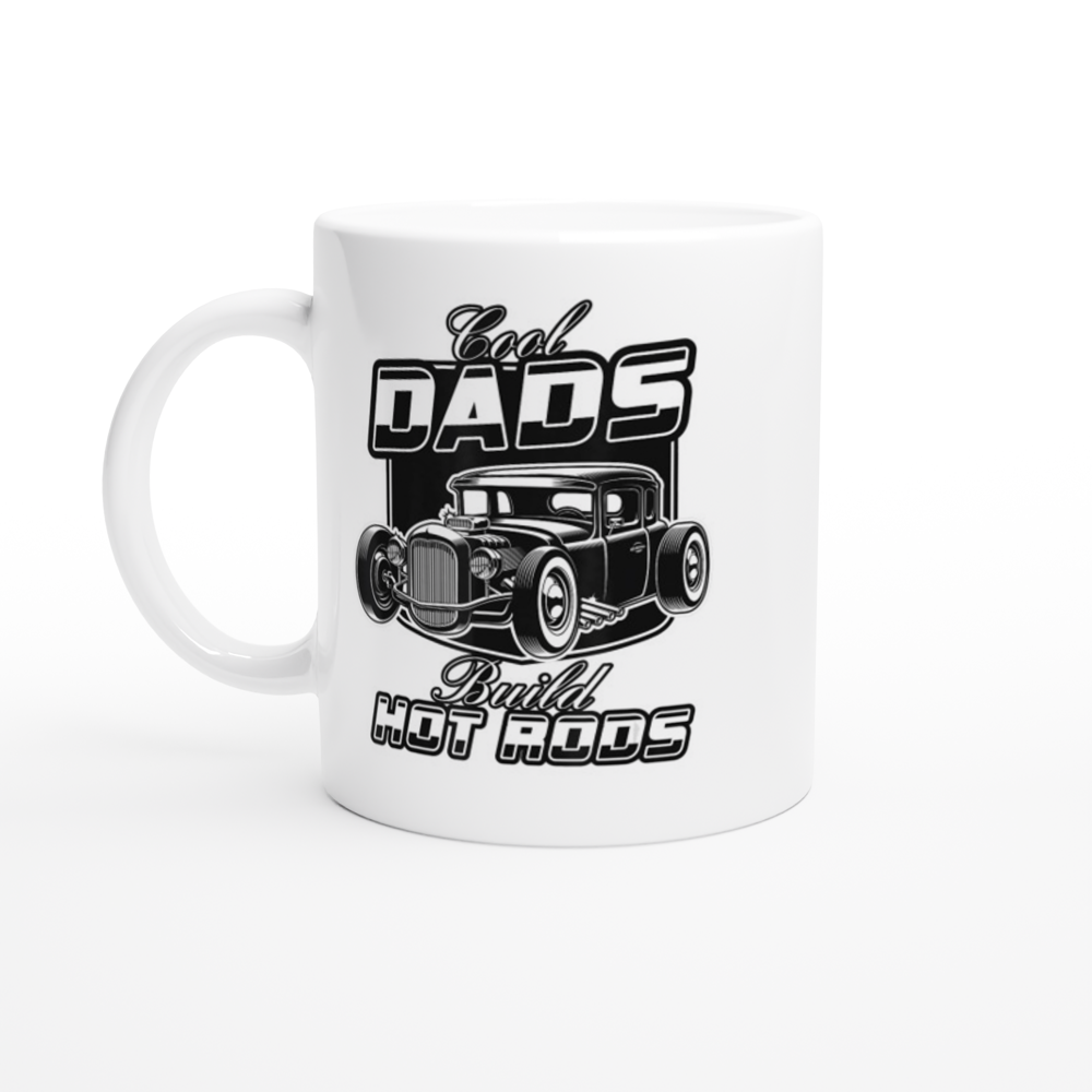 Cool Dads Build Hot Rods - White 11oz Ceramic Mug - Mister Snarky's