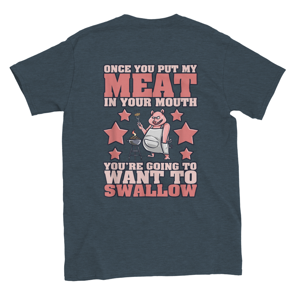 Once You Put My Meat in Your Mouth... - BBQ Shirt - Crewneck T-shirt - Mister Snarky's