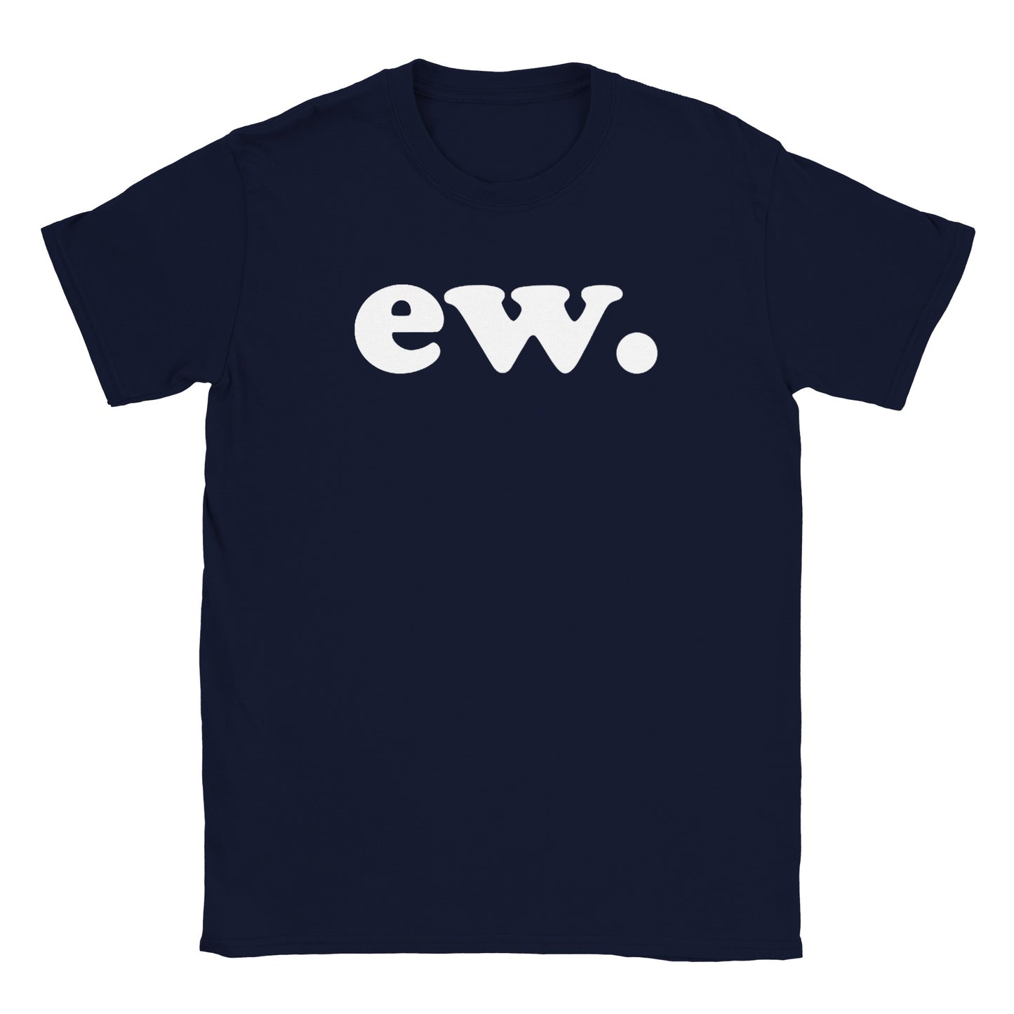 ew - Classic Unisex Crewneck T-shirt - Mister Snarky's