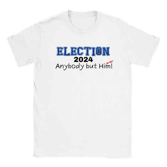 Election 2024.  Anyone But Him, or Her! - Classic Unisex Crewneck T-shirt - Mister Snarky's