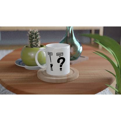 Wait, What? - White 11oz Ceramic Mug - Mister Snarky's