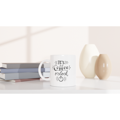 It's Coffee o'clock - White 11oz Ceramic Mug - Mister Snarky's