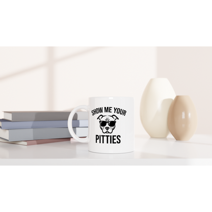 Show Me Your Pitties - Pit Bull - White 11oz Ceramic Mug - Mister Snarky's