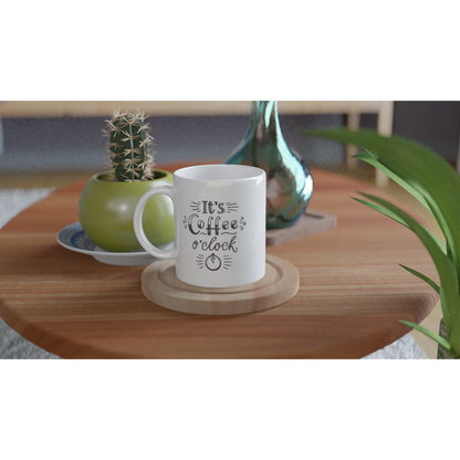 It's Coffee o'clock - White 11oz Ceramic Mug - Mister Snarky's