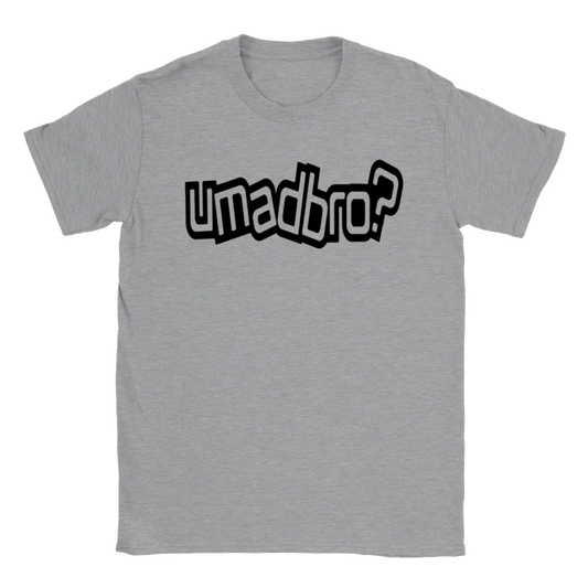 You Mad Bro? umadbro? T-shirt - Mister Snarky's