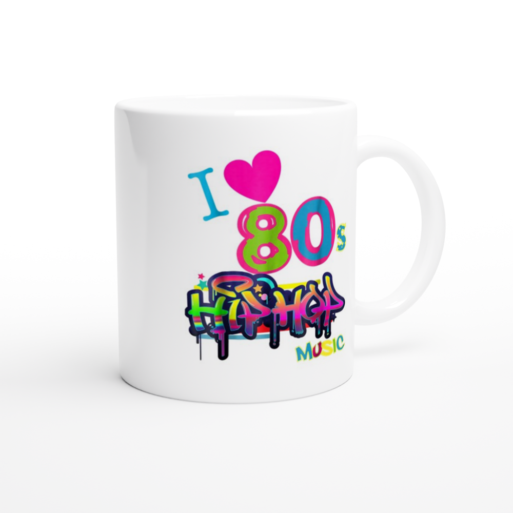 I Love 80s Hip Hop Music - White 11oz Ceramic Mug - Mister Snarky's
