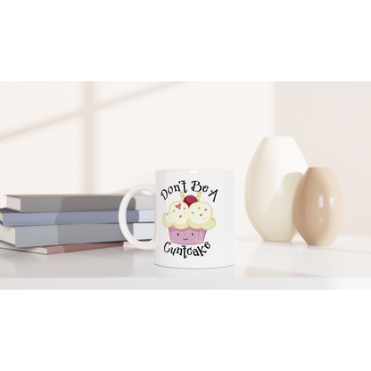 Don't be a Cuntcake - White 11oz Ceramic Mug - Mister Snarky's
