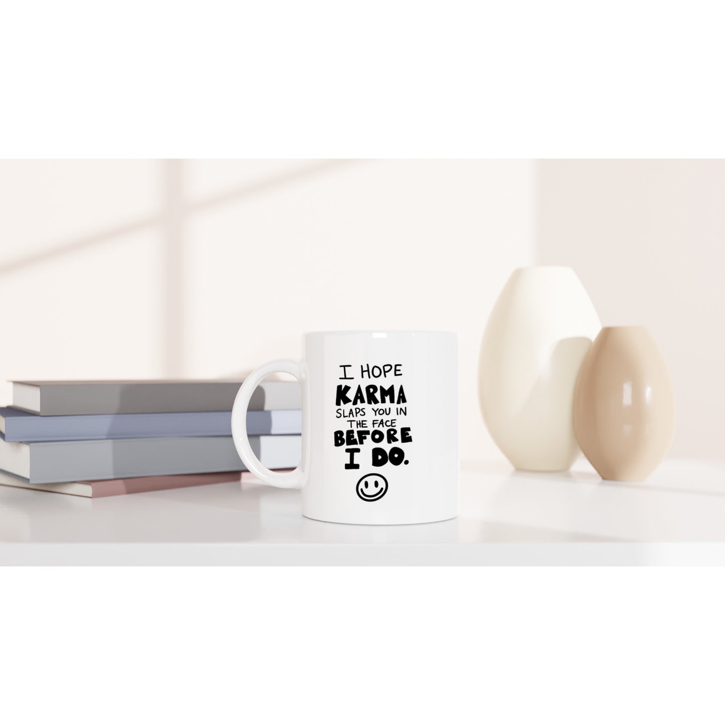 I Hope Karma Slaps You - White 11oz Ceramic Mug - Mister Snarky's