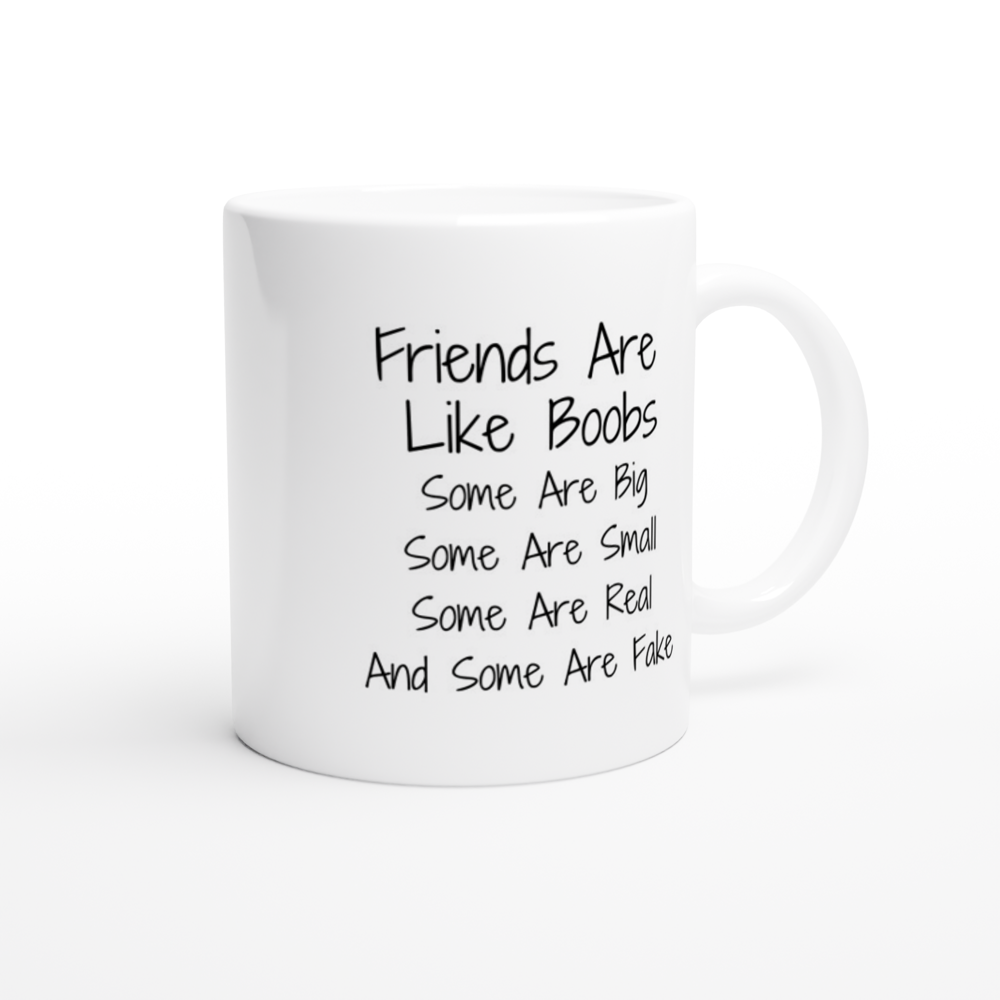 Friends Are Like Boobs - White 11oz Ceramic Mug - Mister Snarky's