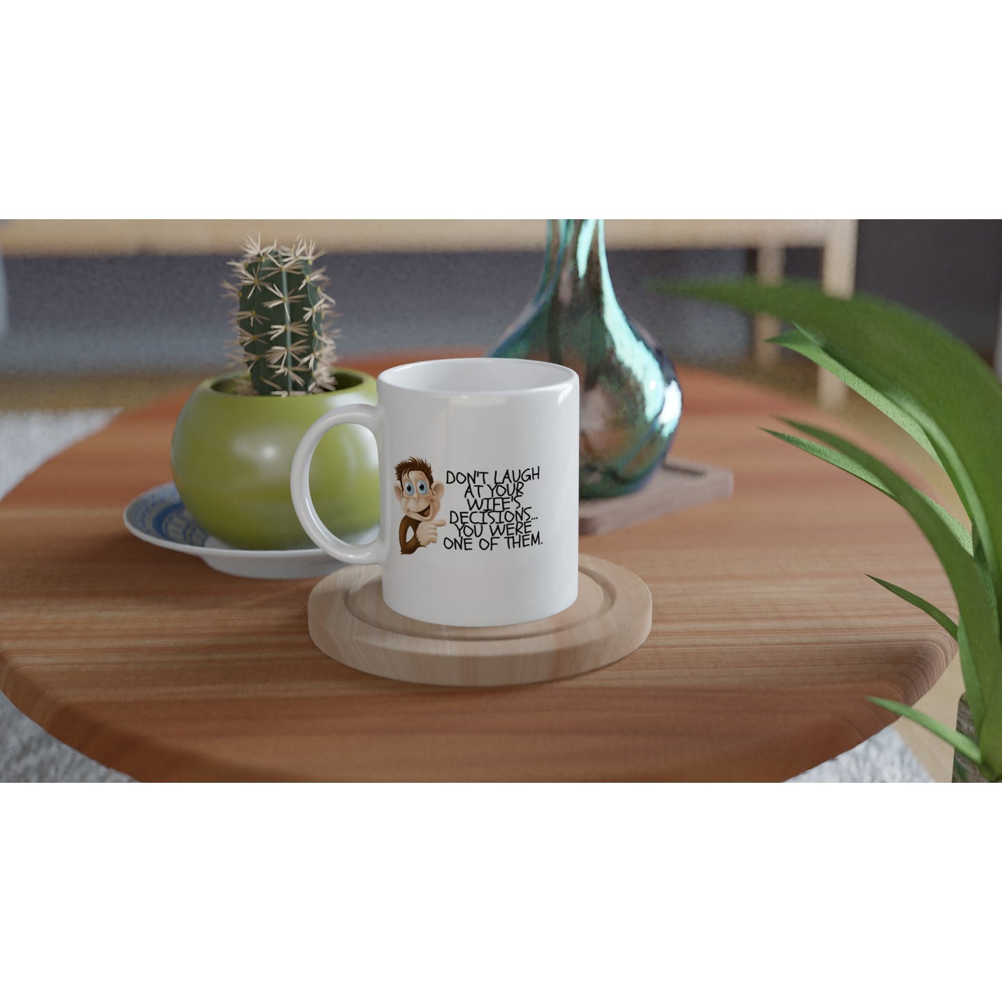 Don't Laugh At Your Wife's Decisions - White 11oz Ceramic Mug - Mister Snarky's