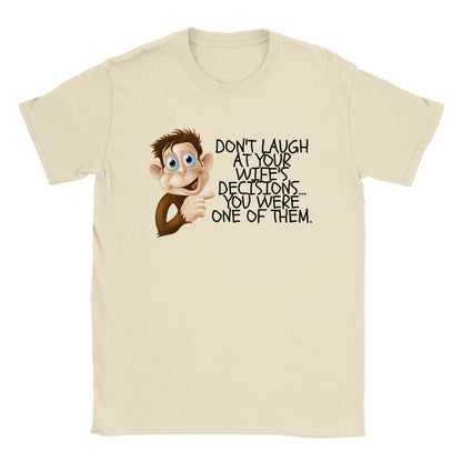 Don't Laugh at Your Wife's Decisions T-shirt - Mister Snarky's