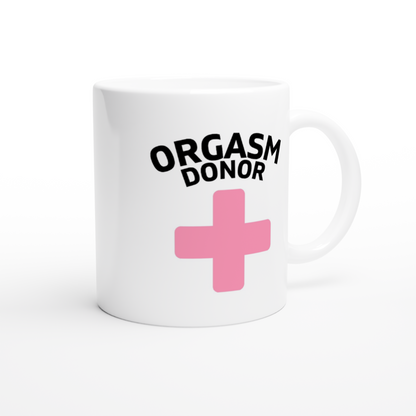 Orgasm Donor - White 11oz Ceramic Mug - Mister Snarky's