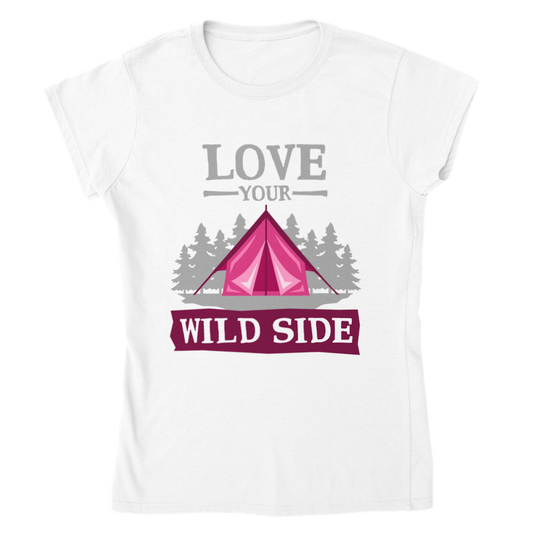 Love Your Wild Side - Camping - Classic Womens Crewneck T-shirt - Mister Snarky's