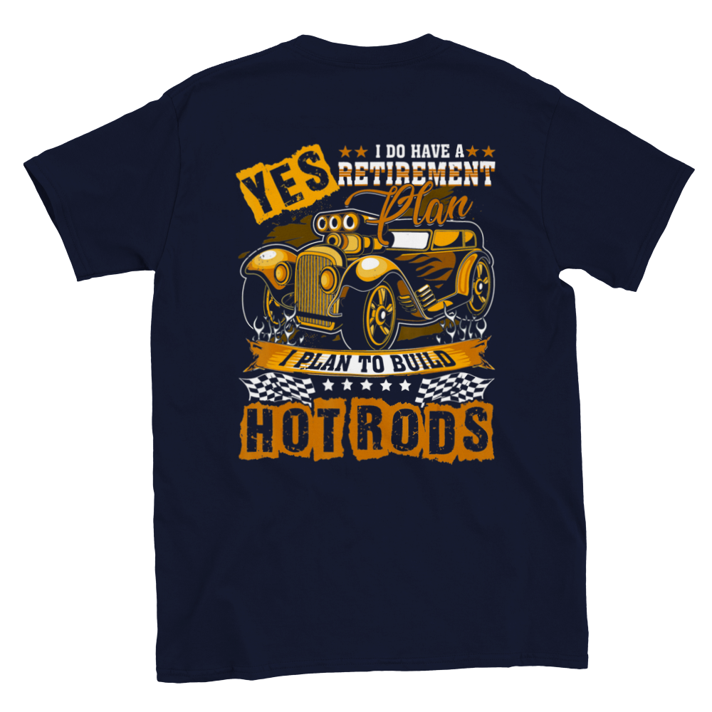 Yes, I do have a Retirement Plan, I Plan to Build Hot Rods T-shirt - Mister Snarky's