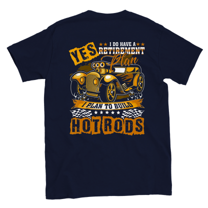 Yes, I do have a Retirement Plan, I Plan to Build Hot Rods T-shirt - Mister Snarky's