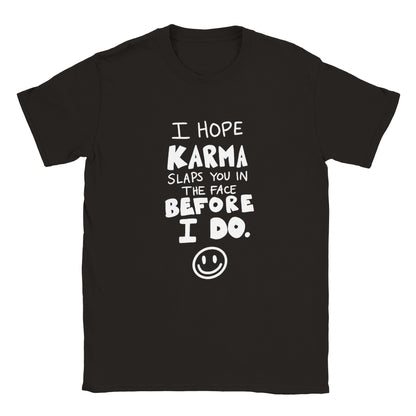 I Hope Karma Slaps You Before I Do - Classic Unisex Crewneck T-shirt - Mister Snarky's