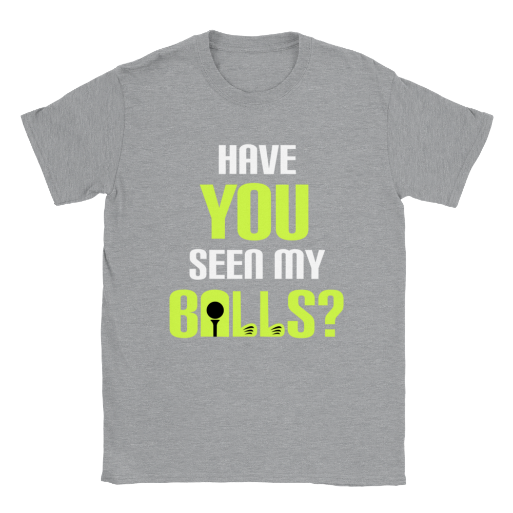 Have You Seen My Balls? - Golf Shirt - Classic Unisex Crewneck T-shirt - Mister Snarky's