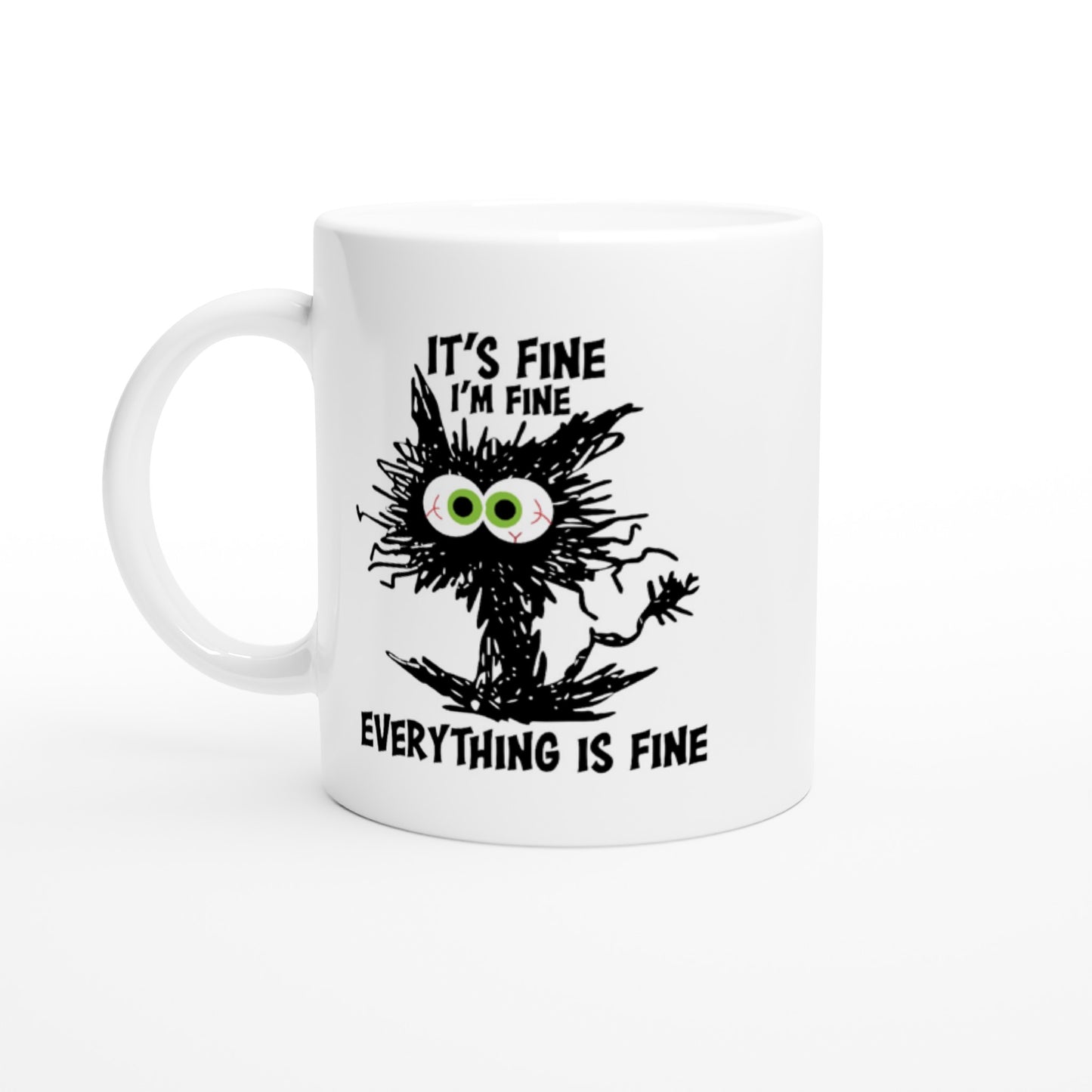 It's Fine, I'm Fine, Everything is Fine - White 11oz Ceramic Mug - Mister Snarky's