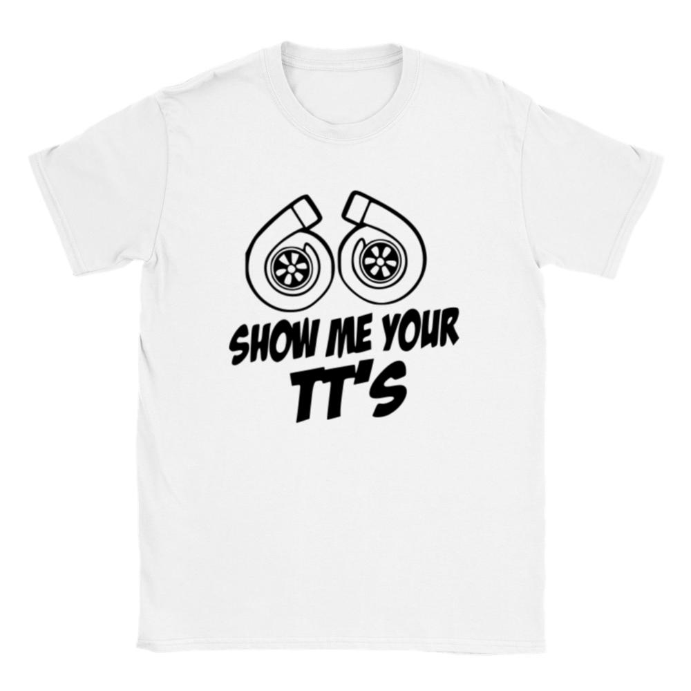 Show Me Your TT's - Twin Turbos - Classic Unisex Crewneck T-shirt - Mister Snarky's