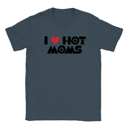 I Love Hot Moms - Classic Unisex Crewneck T-shirt - Mister Snarky's