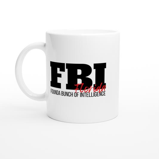 FBI Florida - Founda Bunch of Intelligence - White 11oz Ceramic Mug - Mister Snarky's