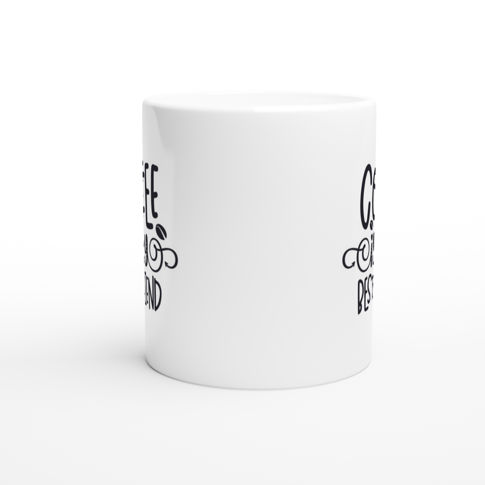 Coffee is My Best Friend - White 11oz Ceramic Mug - Mister Snarky's