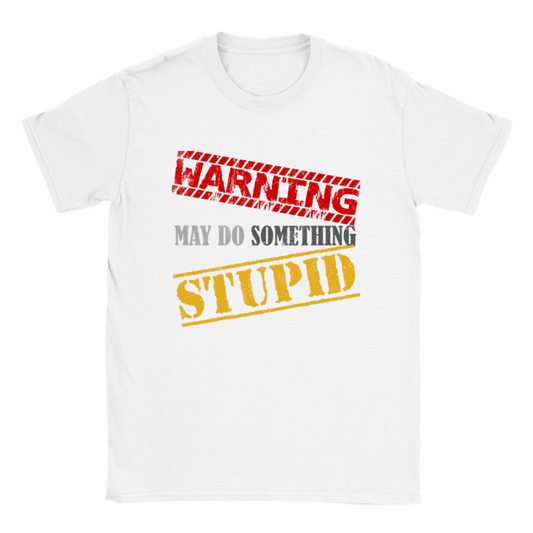 Warning: May Do Something Stupid T-shirt - Mister Snarky's