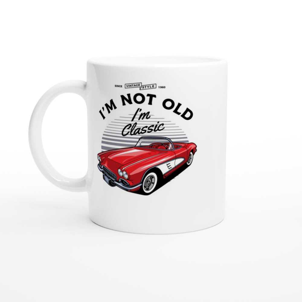 I'm Not Old I'm Classic - Corvette - White 11oz Ceramic Mug - Mister Snarky's