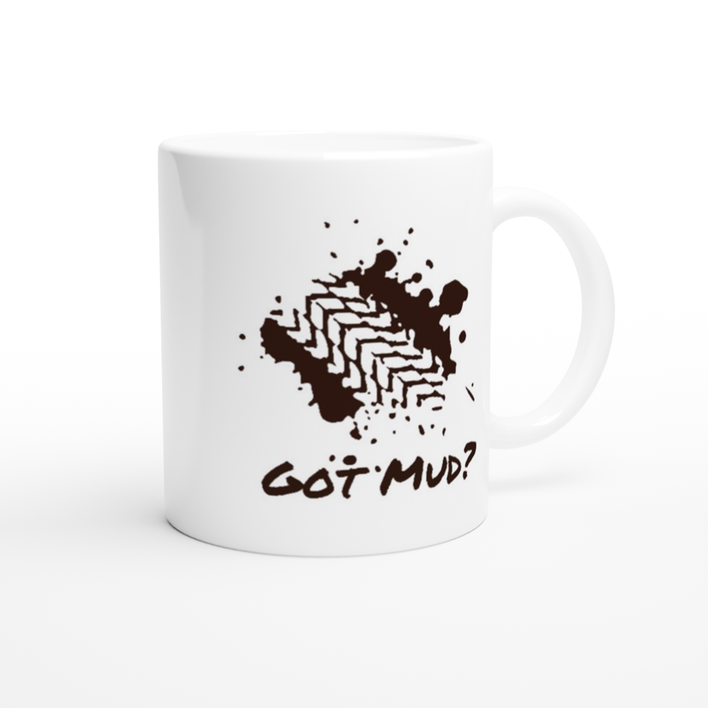Got Mud? - White 11oz Ceramic Mug - Mister Snarky's