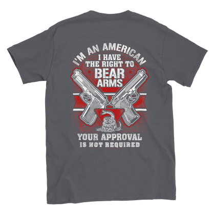 I Have the Right to Bear Arms Your Approval is Not Required - Back Print - Classic Unisex Crewneck T-shirt - Mister Snarky's